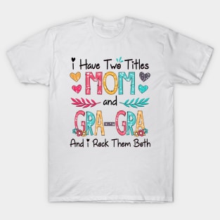 I Have Two Titles Mom And Gra-Gra And I Rock Them Both Wildflower Happy Mother's Day T-Shirt